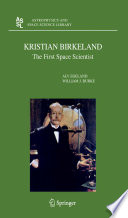 Kristian Birkeland : the first space scientist /