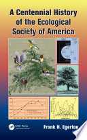 A centennial history of the Ecological Society of America /