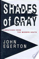 Shades of gray : dispatches from the modern South /