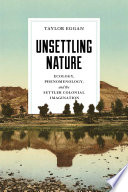 Unsettling nature : ecology, phenomenology, and the settler colonial imagination /