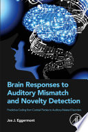 Brain responses to auditory mismatch and novelty detection : predictive coding from cocktail parties to auditory-related disorders /