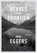 Heroes of the frontier : a novel /
