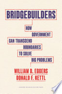 Bridgebuilders : how government can transcend boundaries to solve big problems /