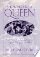 Showing like a queen : female authority and literary experiment in Spenser, Shakespeare, and Milton /
