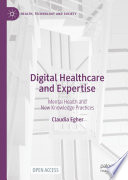 Digital Healthcare and Expertise : Mental Health and New Knowledge Practices /