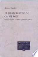 El gran teatro de Calderón : personajes, temas, escenografía /