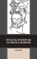 Intellectual citizenship and the problem of incarnation /