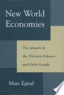 New world economies : the growth of the thirteen colonies and early Canada /