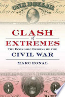 Clash of extremes : the economic origins of the Civil War /
