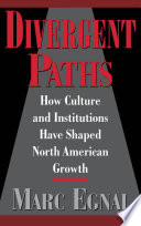Divergent paths : how culture and institutions have shaped North American growth /