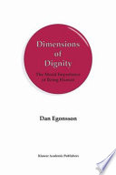 Dimensions of Dignity : The Moral Importance of Being Human /