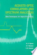 Acousto-optic correlators and spectrum analyzers : new techniques for signal processing /