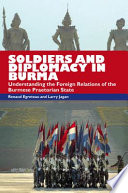 Soldiers and diplomacy in Burma : understanding the foreign relations of the Burmese praetorian state /