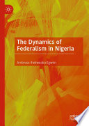 The Dynamics of Federalism in Nigeria /