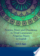 Nation, power and dissidence in third-generation Nigerian poetry in English /
