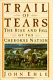 Trail of tears : the rise and fall of the Cherokee nation /