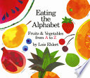 Eating the alphabet : fruits and vegetables from A to Z /