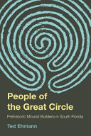 People of the Great Circle : prehistoric mound builders in South Florida /