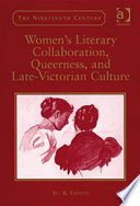 Women's literary collaboration, queerness, and late-Victorian culture /