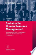 Sustainable human resource management : a conceptual and exploratory analysis from a paradox perspective /