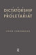The dictatorship of the proletariat : Marxism's theory of socialist democracy /