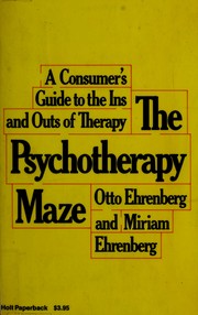 The psychotherapy maze : a consumer's guide to the ins and outs of therapy /