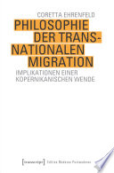 Philosophie der transnationalen Migration : Implikationen einer kopernikanischen Wende /