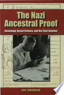 The Nazi ancestral proof : genealogy, racial science, and the final solution /