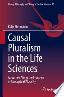 Causal Pluralism in the Life Sciences : A Journey Along the Frontiers of Conceptual Plurality /