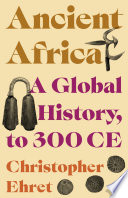 Ancient Africa : a global history, to 300 CE /