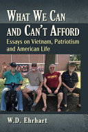 What we can and can't afford : essays on Vietnam, patriotism and American life /