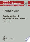 Fundamentals of Algebraic Specification 2 : Module Specifications and Constraints /