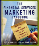 The financial services marketing handbook : tactics and techniques that produce results /
