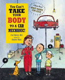 You can't take your body to a car mechanic : a book about what makes you sick /
