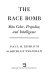The race bomb : skin color, prejudice, and intelligence /