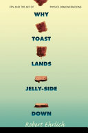 Why toast lands jelly-side down : zen and the art of physics demonstrations /