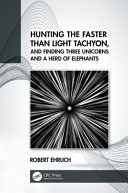 Hunting the faster than light tachyon, and finding three unicorns and a herd of elephants /