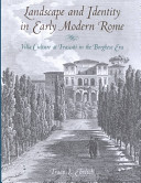 Landscape and identity in early modern Rome : villa culture at Frascati in the Borghese era /