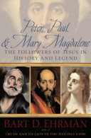 Peter, Paul, and Mary Magdalene : the followers of Jesus in history and legend /