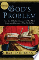 God's problem : how the Bible fails to answer our most important question--why we suffer /