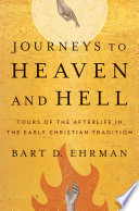 Journeys to heaven and hell : tours of the afterlife in early Christian tradition /
