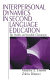 Interpersonal dynamics in second language education : the visible and invisible classroom /