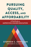 Pursuing quality, access, and affordability : a field guide to improving higher education /