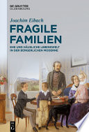 Fragile Familien : Ehe und häusliche Lebenswelt in der bürgerlichen Moderne /