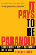 It pays to be paranoid : securing business success by preparing for the worst /