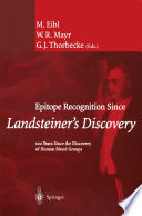 Epitope Recognition Since Landsteiner's Discovery : 100 Years Since the Discovery of Human Blood Groups /