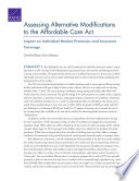 Assessing alternative modifications to the Affordable Care Act : impact on individual market premiums and insurance coverage /