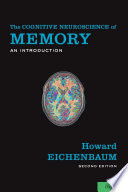 The cognitive neuroscience of memory : an introduction /