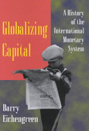 Globalizing Capital : a history of the international monetary system /
