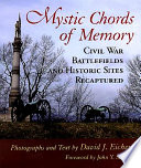 Mystic chords of memory : Civil War battlefields and historic sites recaptured /